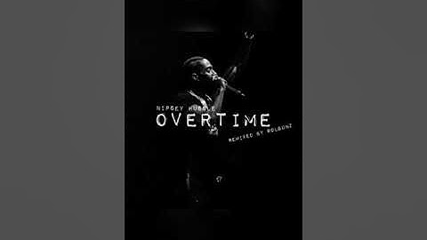 Nipsey Hussle - Overtime (Remix) (Prod. By Rolgunz)
