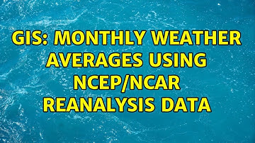 GIS: Monthly weather averages using NCEP/NCAR Reanalysis data