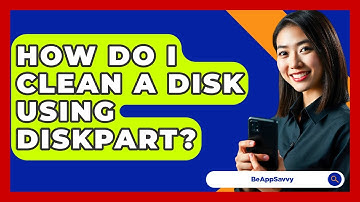 How Do I Clean A Disk Using DiskPart? - Be App Savvy