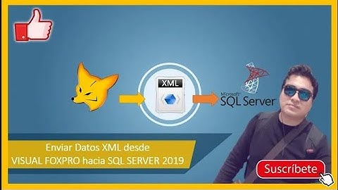 📌 Enviar Datos XML desde VISUAL FOXPRO HACIA SQL SERVER 2019 | VÍCTOR RAMOS
