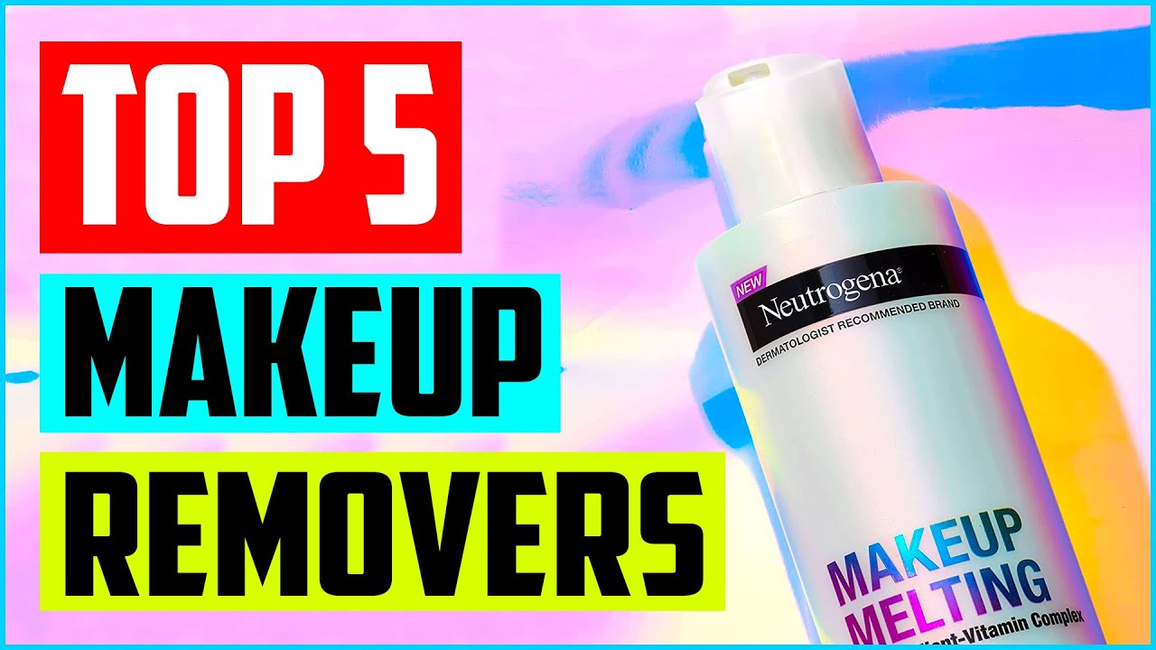 Top 5 Best Makeup Removers in 2022 Reviews