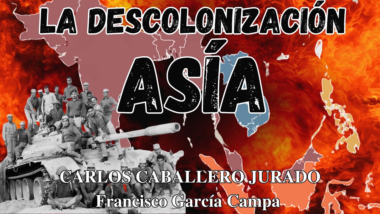 LA DESCOLONIZACIÓN DE ASIA: fin del dominio europeo durante la postguerra *Carlos Caballero Jurado*