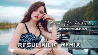 Okan Volkan ( Resul Kılıç - Lokman Yıldız Remix ) Bana Hiç Farketmez! Resimi