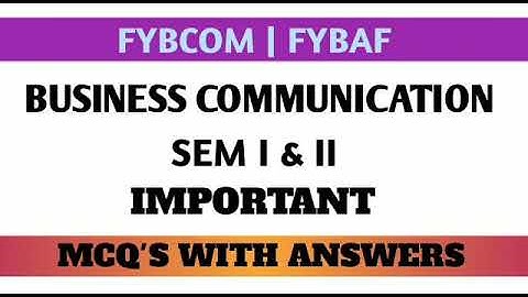 FYBCOM | FYBAF |BUSINESS  COMMUNICATION | SEM I & II | IMPORTANT  MCQs QUESTION WITH ANSWERS