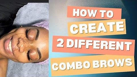 Discover The Best Combo Brow Style For Your Eyebrows