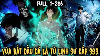 FULL BỘ | Vừa Bắt Đầu Đã Là Tử Linh Sư Cấp SSS, Ta Chính Là Thiên Tai | C1-286 | Review Truyện