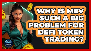 Why Is MEV Such A Big Problem For DeFi Token Trading? - Crypto Trading Strategists
