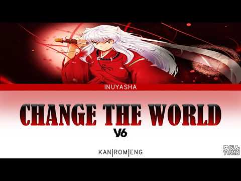 Download InuYasha - Opening Full 1『Change The World』by V6 - Lyrics