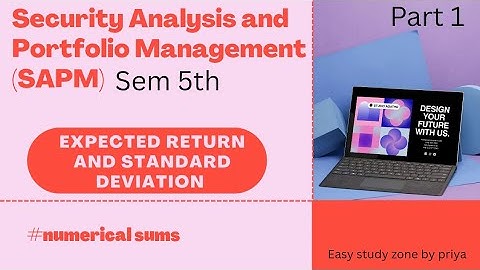Security Analysis & Portfolio Management (SAPM) – Expected Return and Standard Deviation | Part 1