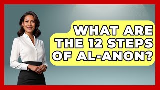 What Are The 12 Steps Of Al-Anon? - Mind Over Substance