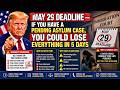May 29 Deadline — If You Have a Pending Asylum Case, You Could Lose Everything in 5 Days