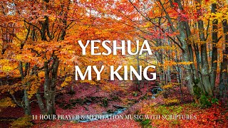 YESHUA MY KING | Famous Hymns of All Time with Best Instrumental Worship Music |Christian Harmonies