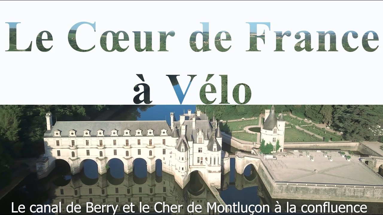 Le coeur de France à vélo, Canal de Berry et Val de Cher par la véloroute 46