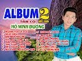 ALBUM TÂN CỔ 2 - HỒ MINH ĐƯƠNG | NGẮM HOA LỆ RƠI.