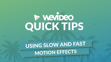 WeVideo Quick Tips | Using slow and fast motion