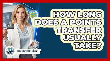 How Long Does A Points Transfer Usually Take?