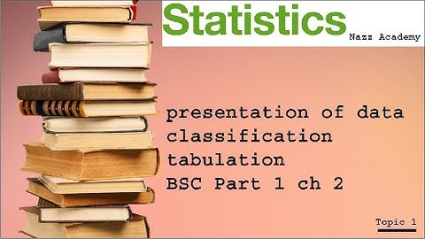 presentation of data | classification | tabulation chapter 2 statistics lec-1