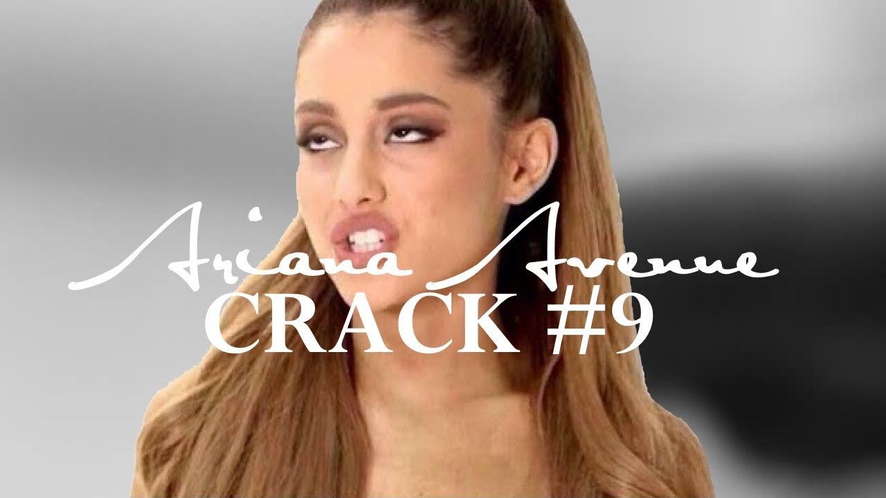 Ariana Grande | Crack #9