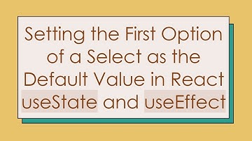 Setting the First Option of a Select as the Default Value in React useState and useEffect