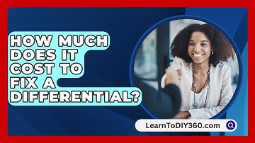 How Much Does It Cost To Fix A Differential? - LearnToDIY360.com