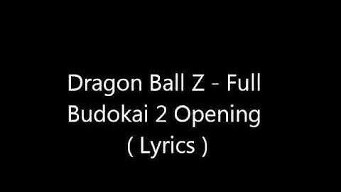 Dragon Ball Z - Full Budokai 2 Opening (Lyrics)