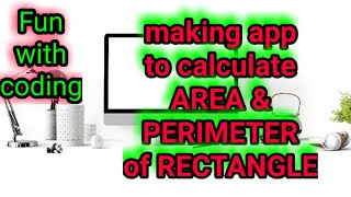 Fun with coding: 4, Making mobile app to calculate the area and perimeter of rectangle with code.org screenshot 5