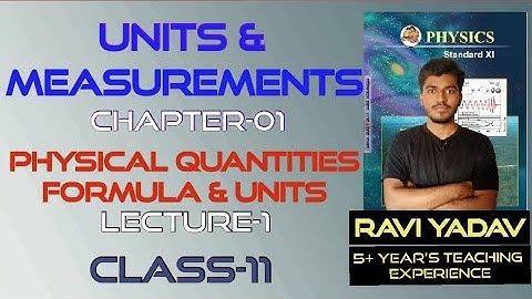 UNITS AND MEASUREMENTS | PHYSICAL QUANTITIES FORMULA & UNITS | LECTURE-1| CLASS11 BY RAVI YADAV