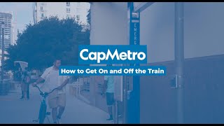CapMetro - How to Get On and Off the Train