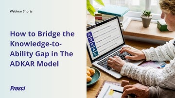 How to Bridge the Knowledge-to-Ability Gap in The ADKAR Model