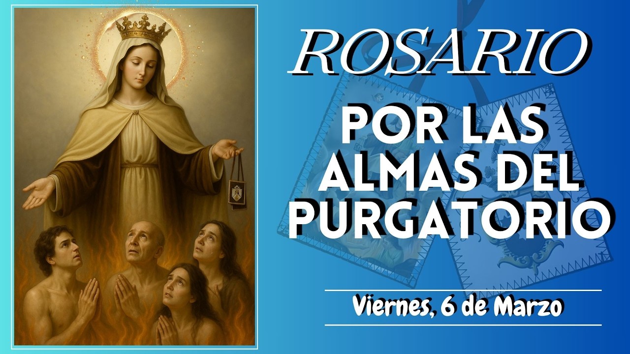 ROSARIO POR LAS BENDITAS ALMAS DEL PURGATORIO. Viernes, 6 de Marzo #virgendelcarmen
