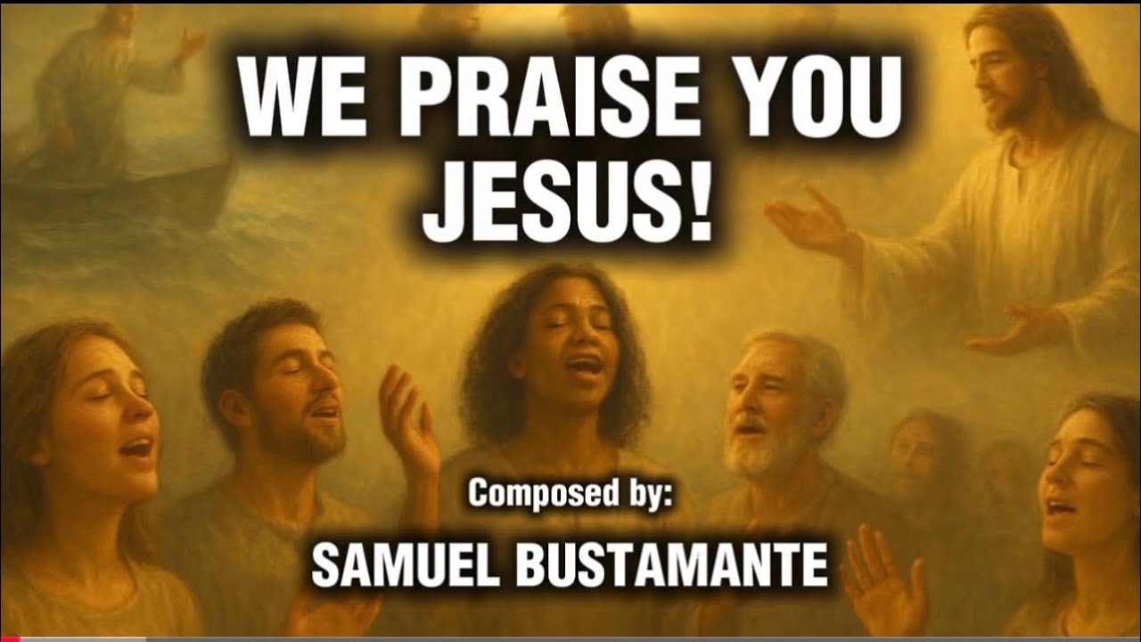 WE PRAISE YOU JESUS!