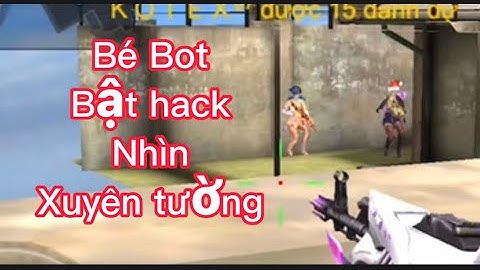 Hack Game Crisis Action ..  Tập kích VN Bé Bot bật hack nhìn xuyên tường #Botgaming