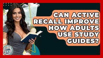 Can Active Recall Improve How Adults Use Study Guides? - Learn As An Adult