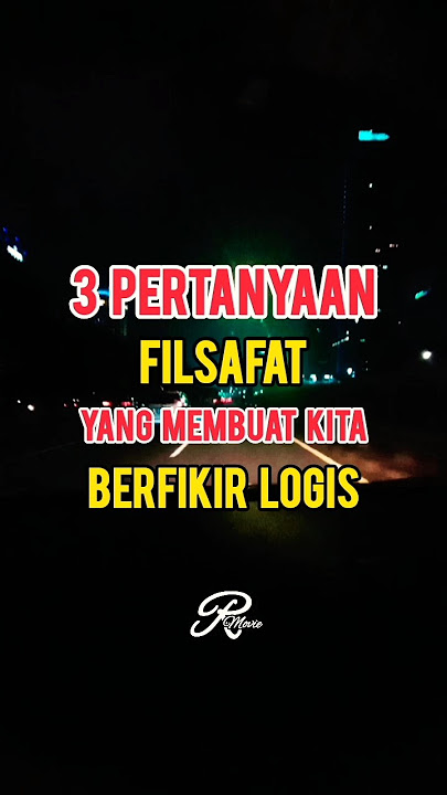 3 Pertanyaan Filsafat yang membuat Kita berfikir Logis ?!