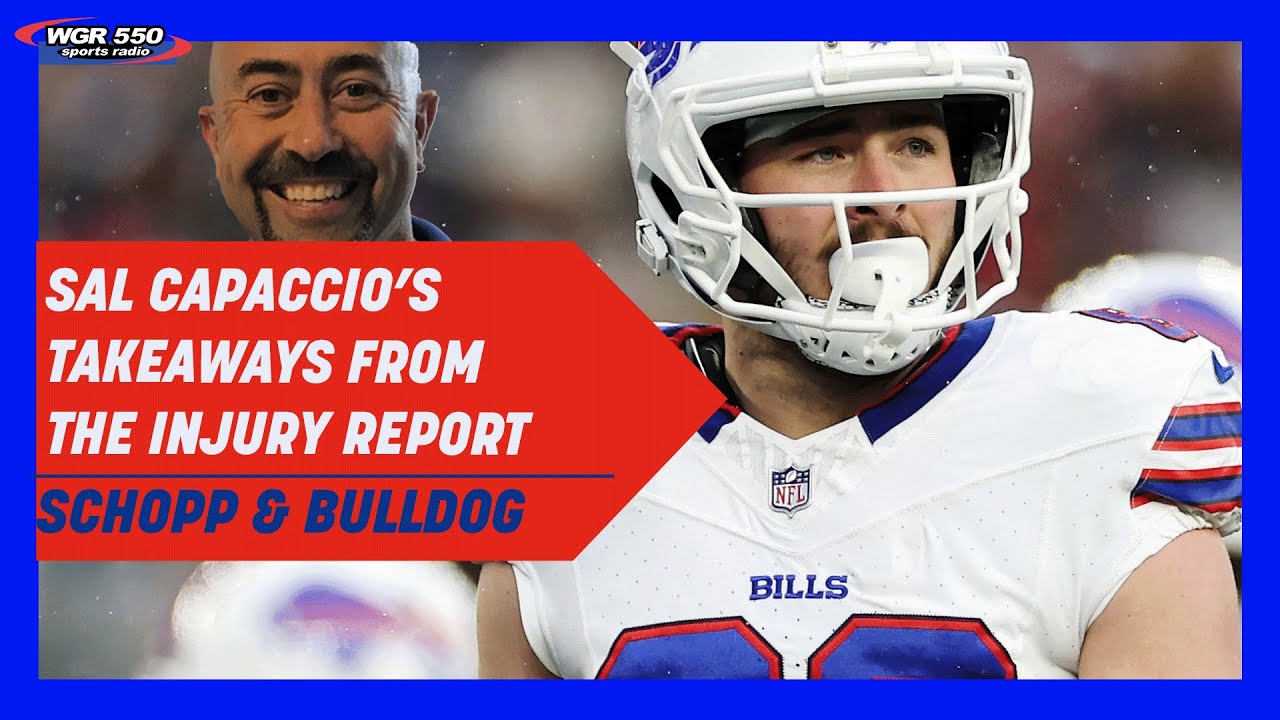 Sal Capaccio's Takeaways From The Bills Injury Report| Schopp and Bulldog