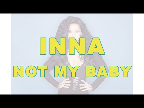 Inna - Not My Baby | Official Lyrics Video