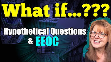 "What If" Questions:  Hypothticals at EEOC - How They