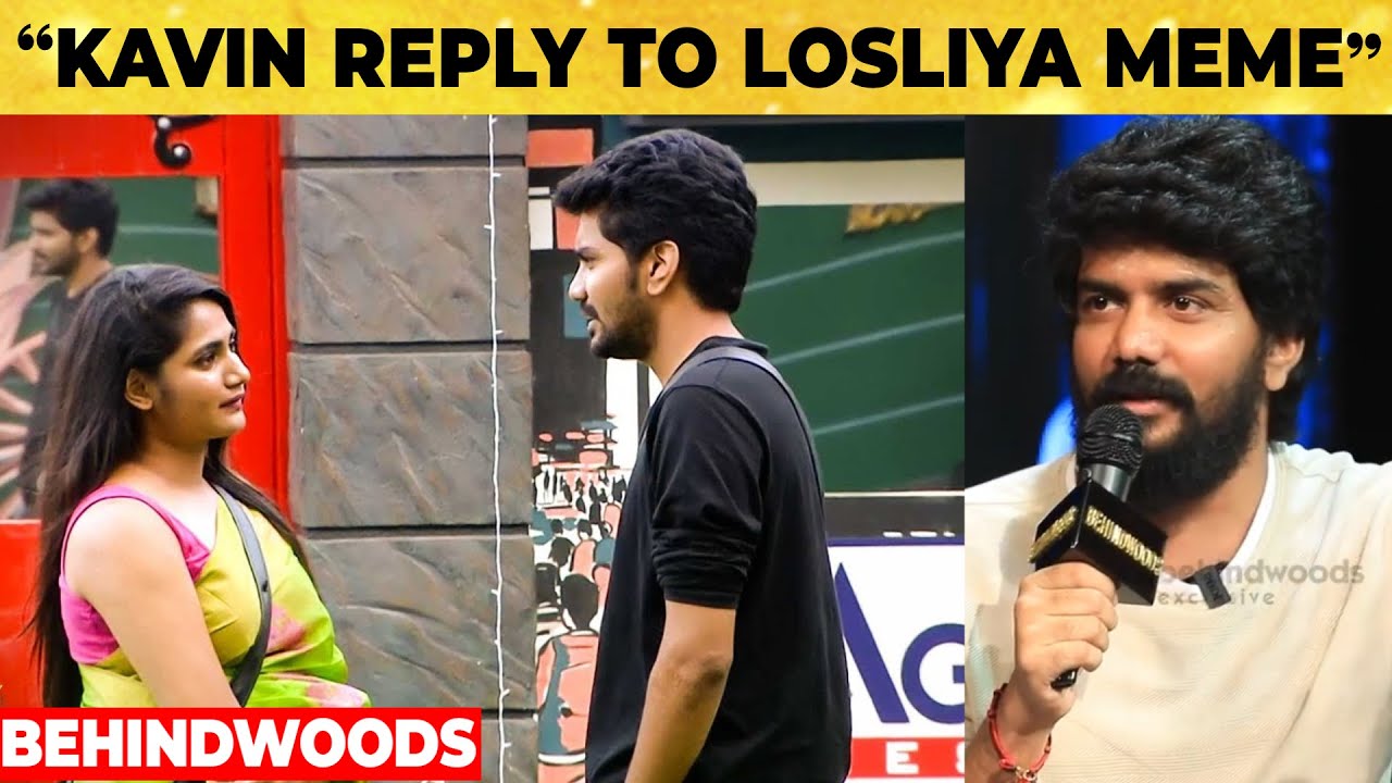 அந்த TIME-ல நானும் LOSLIYA-வும் TREND-ல இருந்தப்ப... KAVIN INTERVIEW