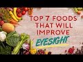 Top 7 Foods That Will Improve Eyesight You Should Eat Daily