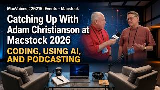 MV2621MacVoices #26215: Catching Up with Adam Christianson at Macstock 20265