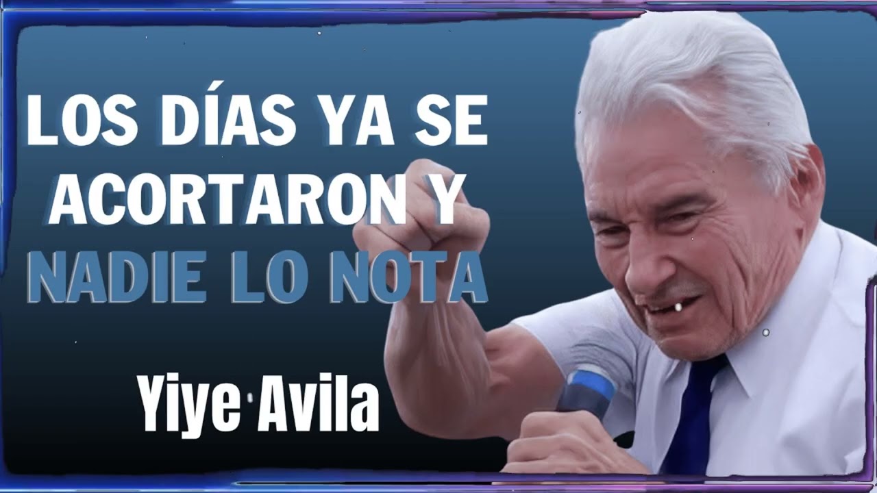 Los Días Se Acortaron Profecía Bíblica En Curso | Yiye Ávila Enseñanza