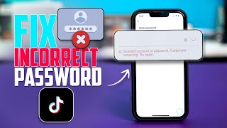 How To Fix Incorrect Account Or Password In Tiktok On Iphone Cant Log In To Tiktok