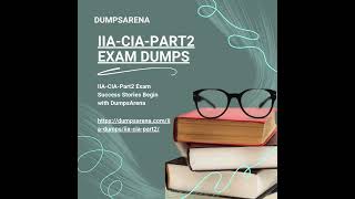 IIA CIA Part2 Exam Success Stories Begin with DumpsArena