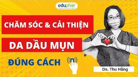 Học bán thuốc| Các Bước Chăm Sóc Da Chuẩn Y Khoa | DS. Thu Hằng- Eduphar academy