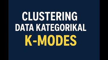 Clustering Data Kategorikal dengan K-Modes | Penjelasan + Implementasi Python