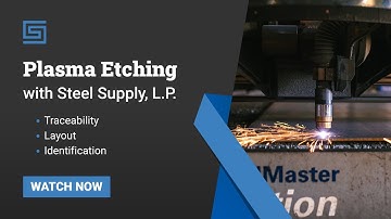 PLASMA ETCHING | See the process with Steel Supply, L.P.