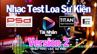 Nhạc Test Loa Sự Kiện 2 || PSD FILL TITAN ( Version 2)