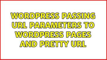 Wordpress: Passing URL parameters to WordPress pages and pretty url (2 Solutions!!)