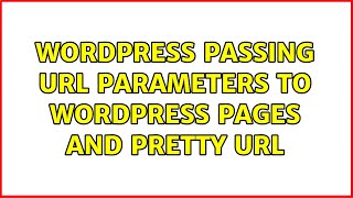 Wordpress: Passing URL parameters to WordPress pages and pretty url (2 Solutions!!)