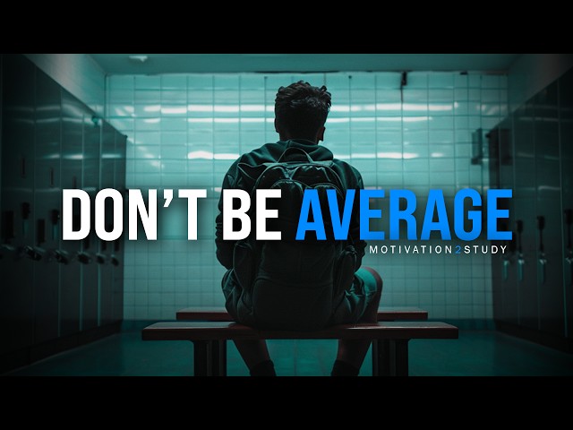 Don't Settle For AVERAGE! - Student Motivational Video class=